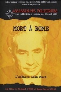 Mort Ă Rome : l'affaire Aldo Moro