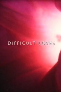 Difficult Loves