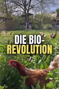 Die Bio-Revolution - Die Karriere der ökologischen Landwirtschaft