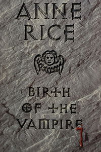 Anne Rice: Birth of the Vampire