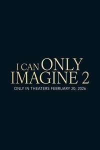 I Can Only Imagine 2