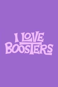 I Love Boosters