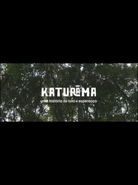 Katurãma: uma história de luta e resistência