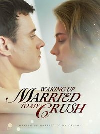Waking Up Married to My Crush