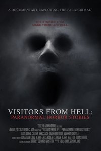 Visitors from Hell: Paranormal Horror Stories