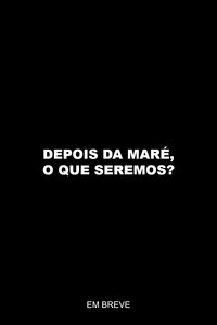 Depois da maré, o que seremos?