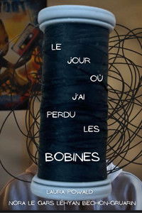 Le jour où j'ai perdu les bobines