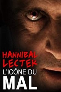 Hannibal Lecter, l'icĂ´ne du mal par excellence