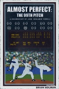 Almost Perfect: The 99th Pitch
