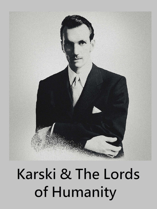 Karski & The Lords of Humanity