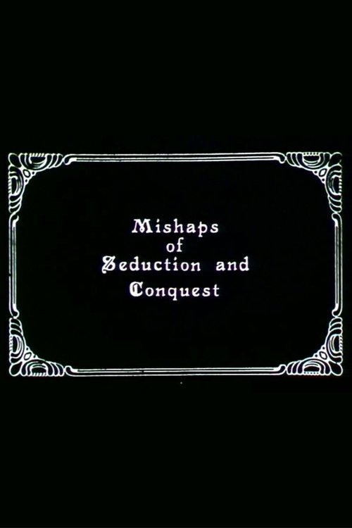 Mishaps of Seduction and Conquest