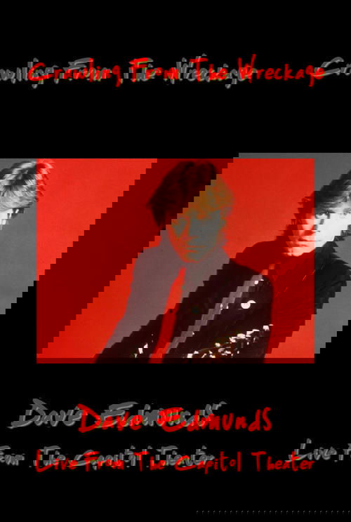 Crawling From the Wreckage: Dave Edmunds Live at the Capitol Theater