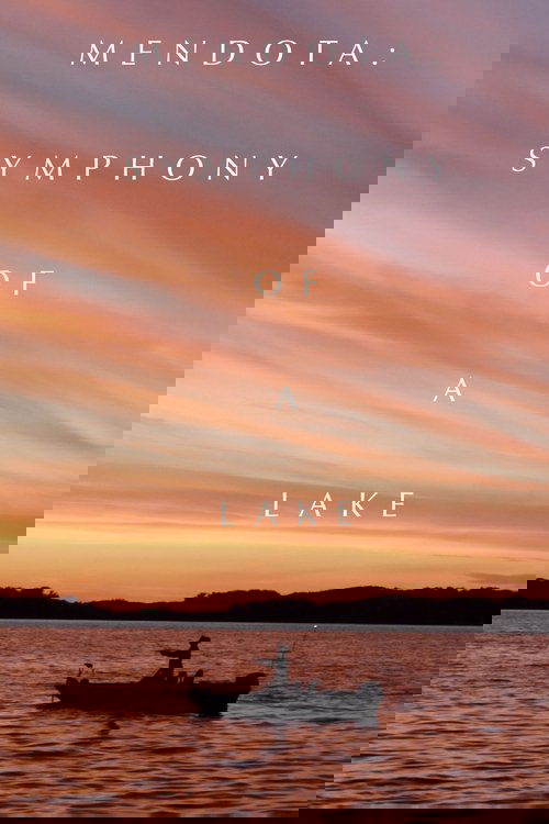 Mendota: Symphony of a Lake