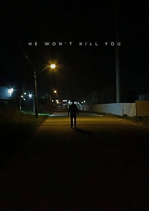 He won't kill you
