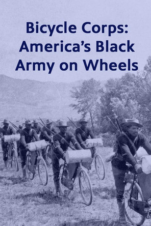 Bicycle Corps: America's Black Army on Wheels