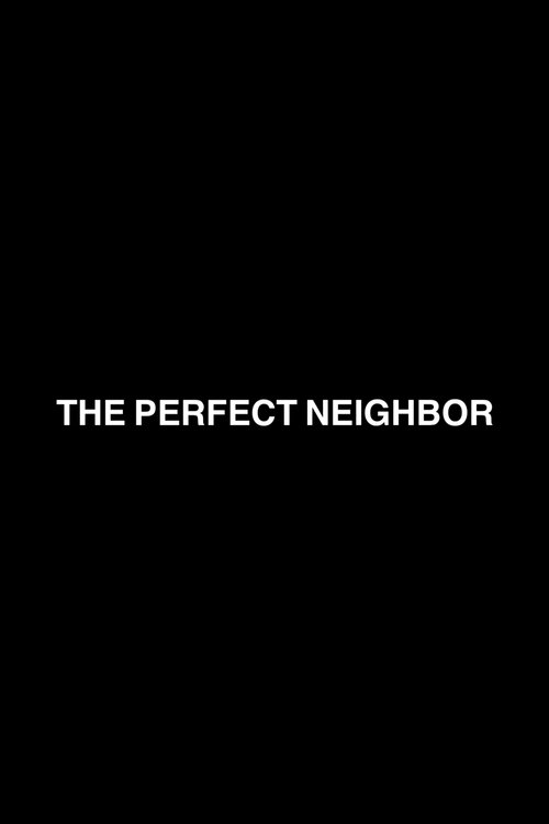 The Perfect Neighbor