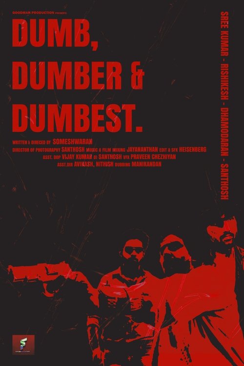 Dumb, Dumber& Dumbest.